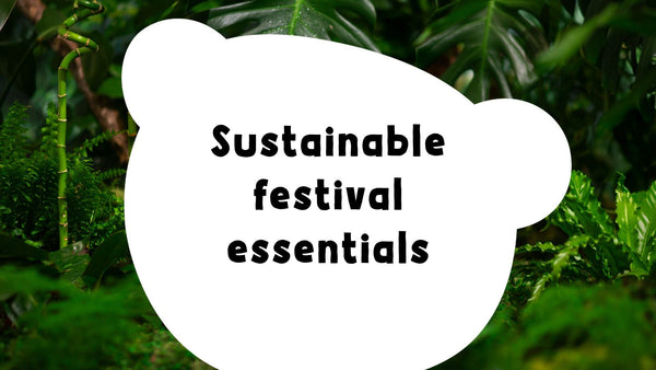 Your Guide to Sustainable Festival Essentials