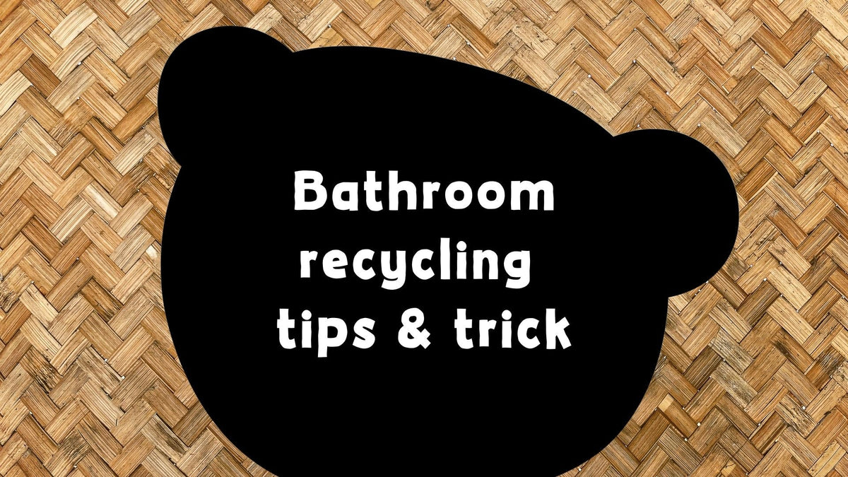 Bathroom Recycling - Tips and Tricks!