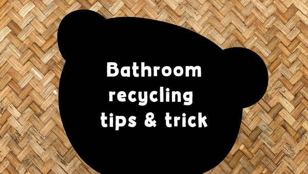 Bathroom Recycling - Tips and Tricks!