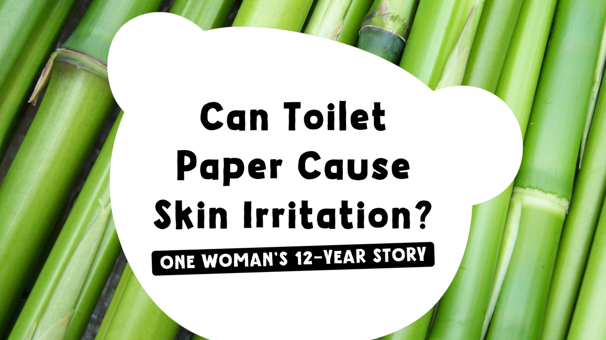 Can Toilet Paper Cause Skin Irritation? One Woman’s 12-Year Story