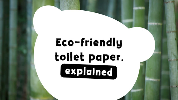 Eco-friendly toilet paper, explained.