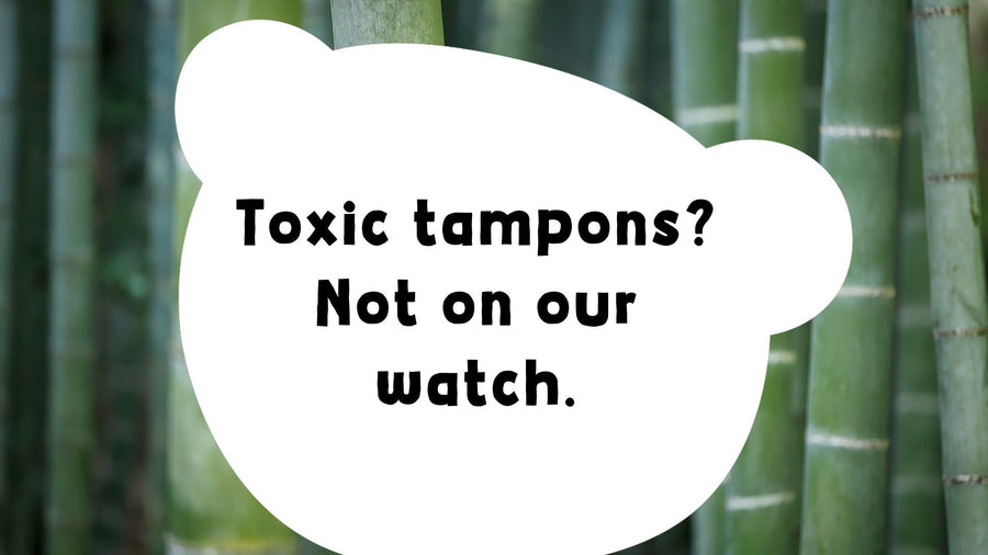 Toxic Tampons? Not On Our Watch.