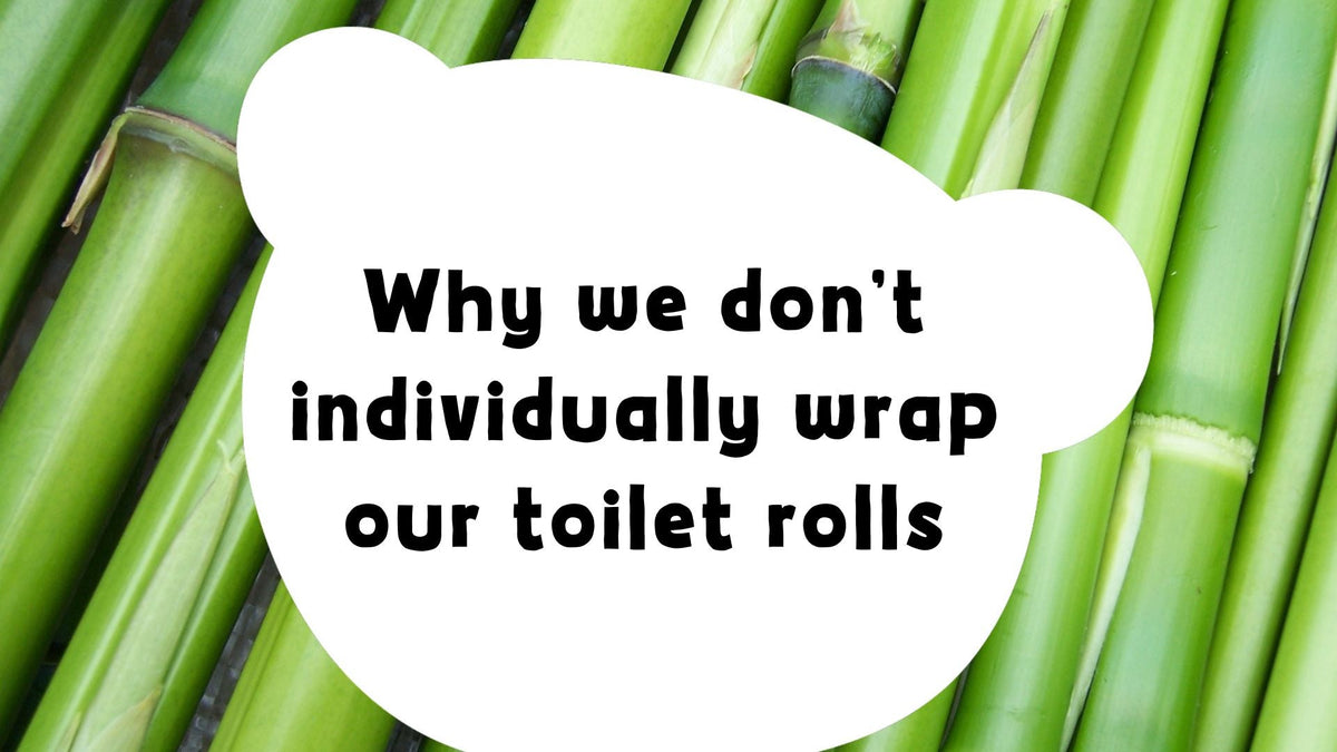 Why we don’t individually wrap our toilet rolls