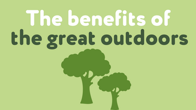 The Benefits of the Great Outdoors
