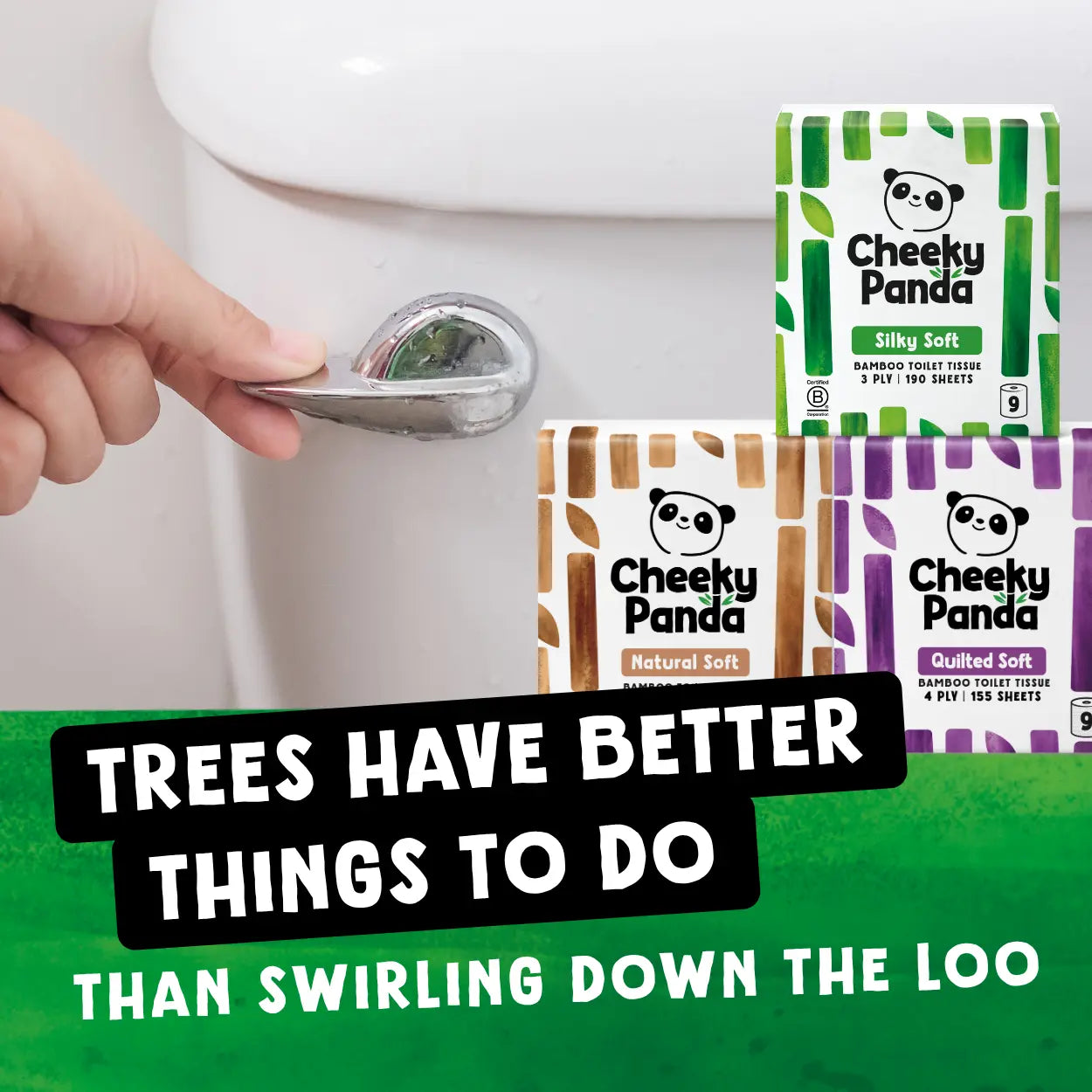 Three boxes of Cheeky Panda toilet tissue are shown next to a hand turning on a toilet flush, with a green text banner at the bottom reading 'TREES HAVE BETTER THINGS TO DO THAN SWIRLING DOWN THE LOO'.